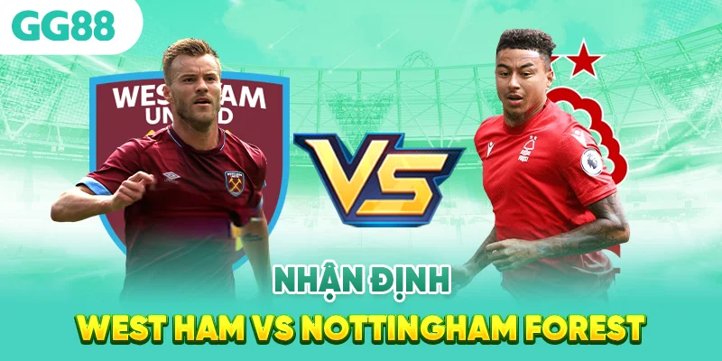 Nhận định West Ham vs Nottingham Forest: Áp lực sân nhà